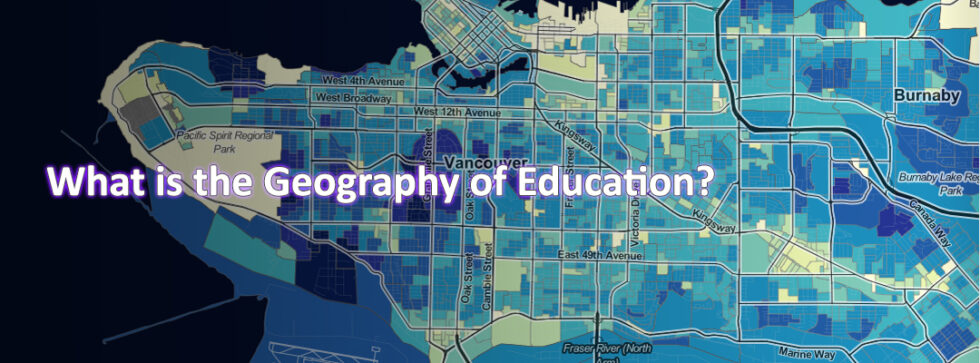 Geography of Education  Mike Jerowsky  PhD Candidate, UBC Geography